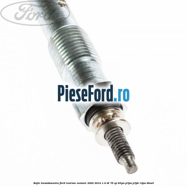 Bujie incandescenta Ford Tourneo Connect 2002-2014 1.8 Di 75 cp BHPA, P7PA, P7PB, R2PA diesel