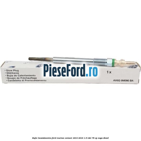Bujie incandescenta Ford Tourneo Connect 2013-2018 1.5 TDCi 75 cp