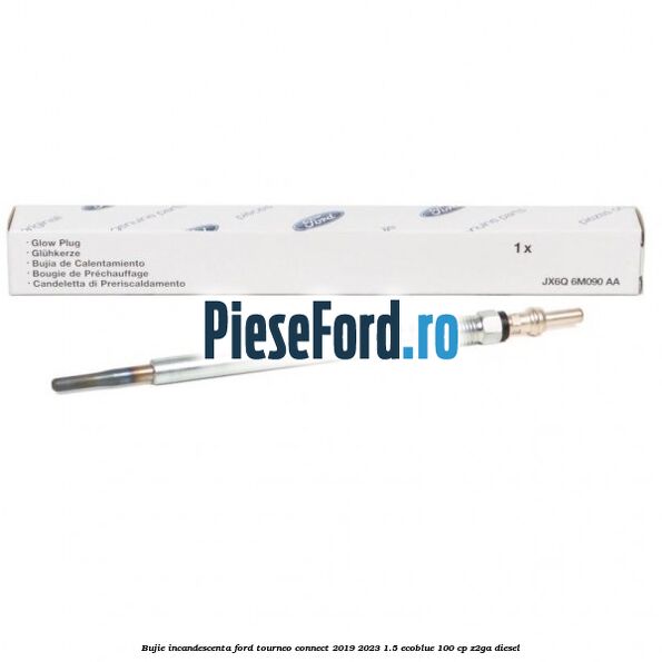 Bujie incandescenta Ford Tourneo Connect 2019-2023 1.5 EcoBlue 100 cp Z2GA diesel
