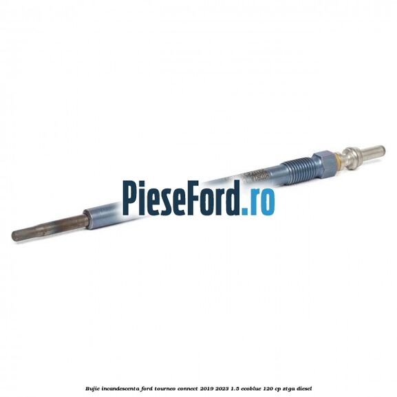 Bujie incandescenta Ford Tourneo Connect 2019-2023 1.5 EcoBlue 120 cp ZTGA diesel