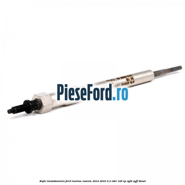 Bujie incandescenta Ford Tourneo Custom 2014-2018 2.2 TDCi 125 cp CYF4, CYFF diesel