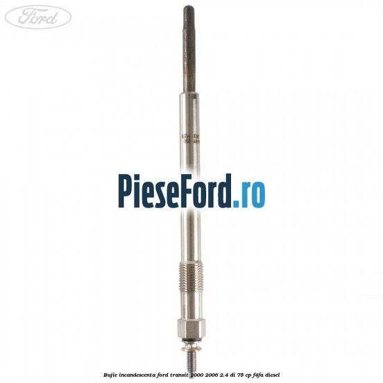 Bujie incandescenta Ford Transit 2000-2006 2.4 DI 75 cp F4FA diesel