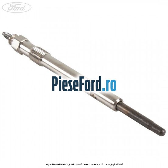 Bujie incandescenta Ford Transit 2000-2006 2.4 DI 75 cp F4FA diesel