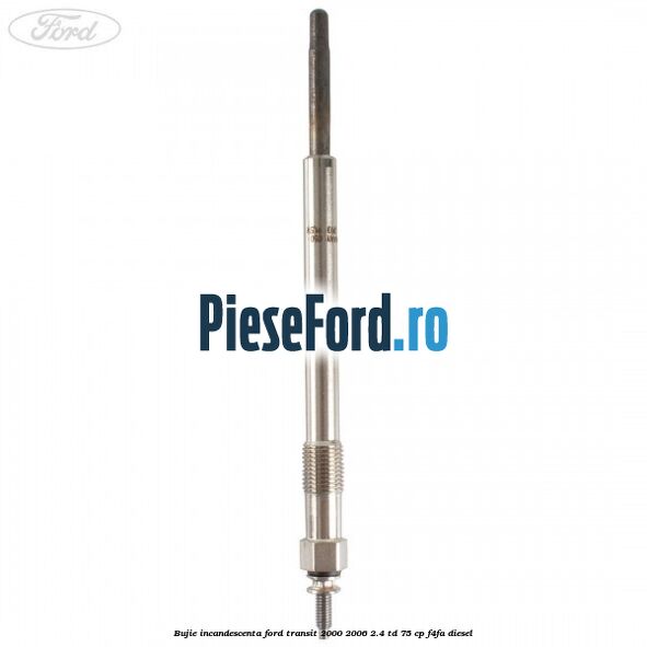 Bujie incandescenta Ford Transit 2000-2006 2.4 TD 75 cp F4FA diesel