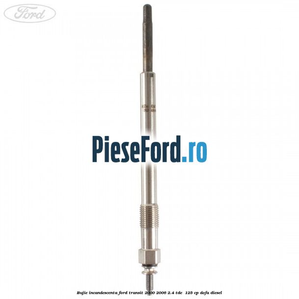 Bujie incandescenta Ford Transit 2000-2006 2.4 TDE  125 cp DOFA diesel