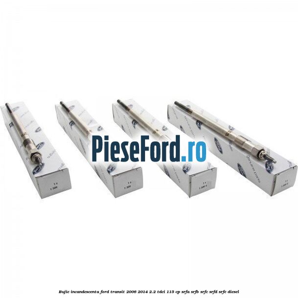 Bujie incandescenta Ford Transit 2006-2014 2.2 TDCi 115 cp SRFA, SRFB, SRFC, SRFD, SRFE diesel