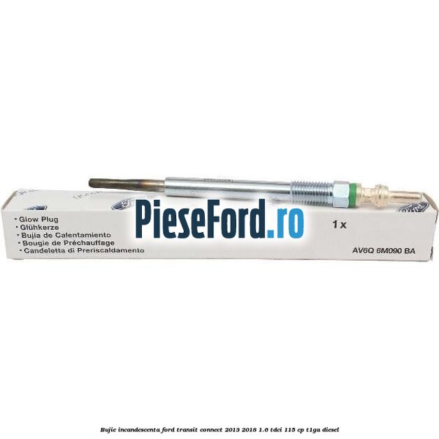 Bujie incandescenta Ford Transit Connect 2013-2018 1.6 TDCi 115 cp