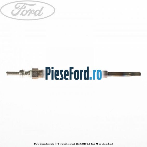 Bujie incandescenta Ford Transit Connect 2013-2018 1.6 TDCi 75 cp UBGA diesel