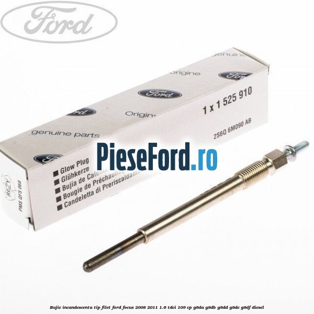 Bujie incandescenta, tip filet Ford Focus 2008-2011 1.6 TDCi 109 cp G8DA, G8DB, G8DD, G8DE, G8DF diesel