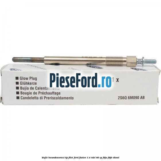 Bujie incandescenta, tip filet Ford Fusion 1.4 TDCi 68 cp