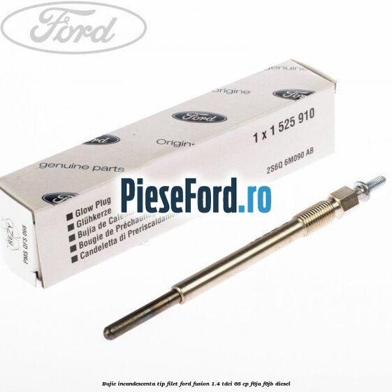 Bujie incandescenta, tip filet Ford Fusion 1.4 TDCi 68 cp Bujie incandescenta, tip filet Ford Fusion 1.4 TDCi 68 cp F6JA, F6JB diesel