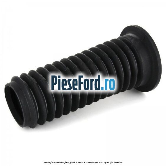 Burduf amortizor fata Ford B-Max 1.0 EcoBoost 120 cp M1JA benzina