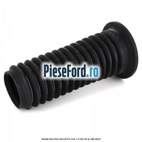 Burduf amortizor fata Ford B-Max 1.6 TDCi 95 cp T3JB diesel