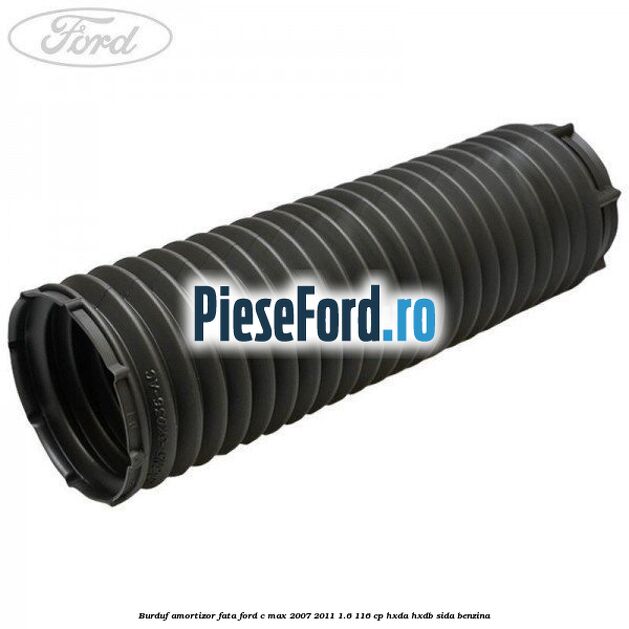 Burduf amortizor fata Ford C-Max 2007-2011 1.6 116 cp HXDA, HXDB, SIDA benzina