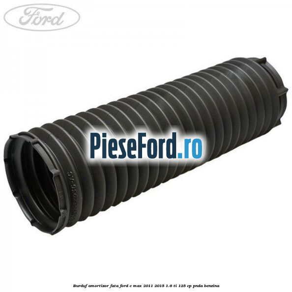 Burduf amortizor fata Ford C-Max 2011-2015 1.6 Ti 125 cp