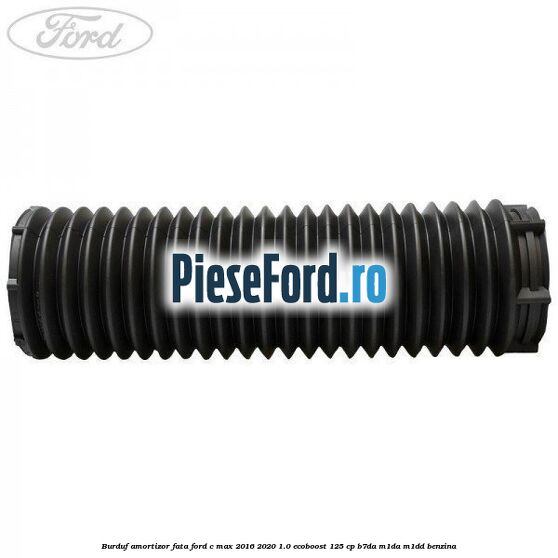 Burduf amortizor fata Ford C-Max 2016-2020 1.0 EcoBoost 125 cp Burduf amortizor fata Ford C-Max 2016-2020 1.0 EcoBoost 125 cp B7DA, M1DA, M1DD benzina