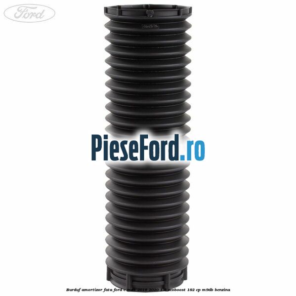 Burduf amortizor fata Ford C-Max 2016-2020 1.5 EcoBoost 182 cp M9DB benzina