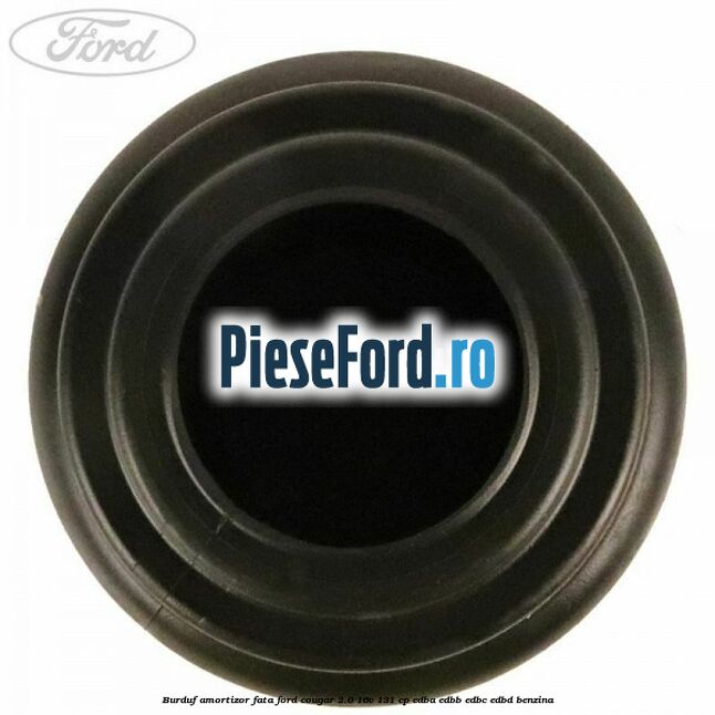 Burduf amortizor fata Ford Cougar 2.0 16V 131 cp EDBA, EDBB, EDBC, EDBD benzina