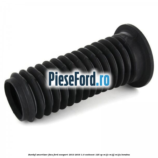 Burduf amortizor fata Ford EcoSport 2013-2018 1.0 EcoBoost 125 cp M1JC, M1JJ, M1JU benzina