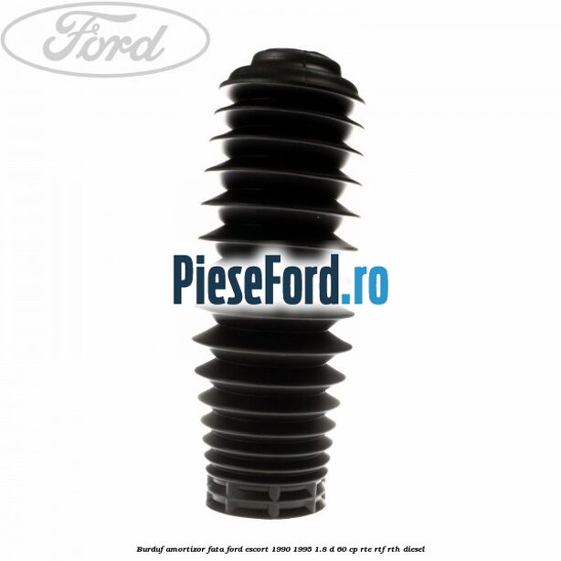 Burduf amortizor fata Ford Escort 1990-1995 1.8 D 60 cp RTE, RTF, RTH diesel