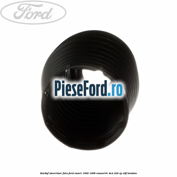 Burduf amortizor fata Ford Escort 1990-1995 Cosworth 4x4 220 cp N5F benzina