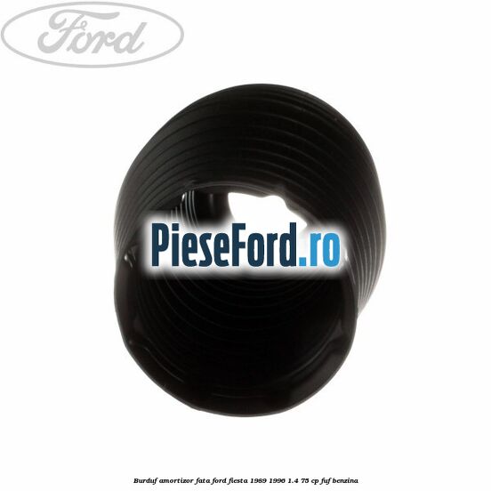 Burduf amortizor fata Ford Fiesta 1989-1996 1.4 75 cp FUF benzina