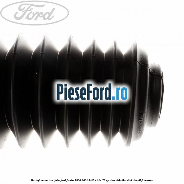 Burduf amortizor fata Ford Fiesta 1996-2001 1.25 i 16V 75 cp DHA, DHB, DHC, DHD, DHE, DHF benzina