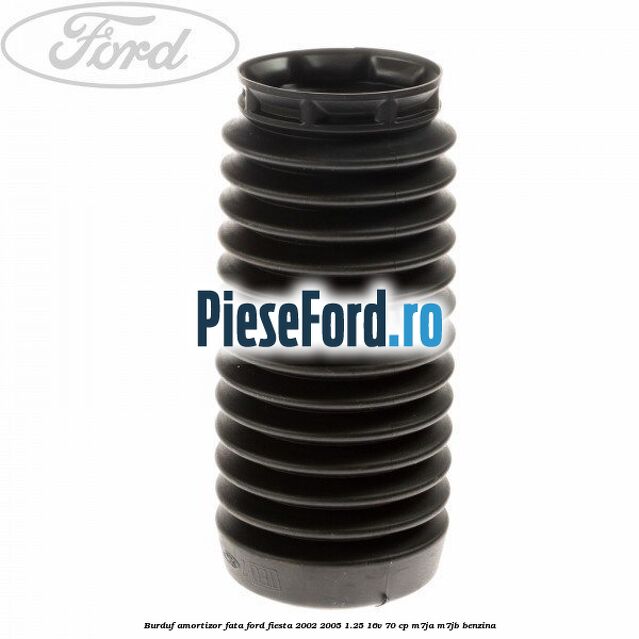 Burduf amortizor fata Ford Fiesta 2002-2005 1.25 16V 70 cp M7JA, M7JB benzina