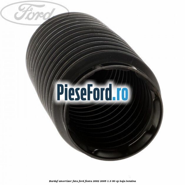 Burduf amortizor fata Ford Fiesta 2002-2005 1.3 60 cp BAJA benzina