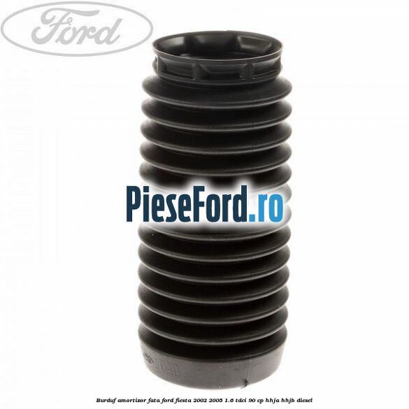 Burduf amortizor fata Ford Fiesta 2002-2005 1.6 TDCi 90 cp HHJA, HHJB diesel