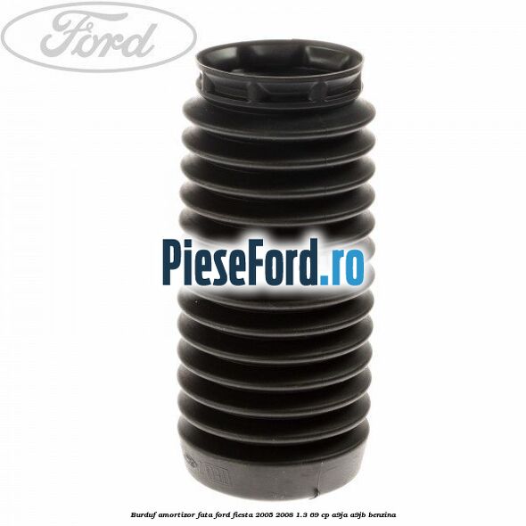 Burduf amortizor fata Ford Fiesta 2005-2008 1.3 69 cp