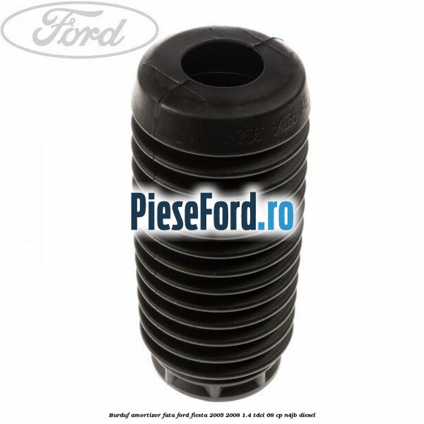 Burduf amortizor fata Ford Fiesta 2005-2008 1.4 TDCi 68 cp N4JB diesel