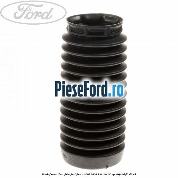 Burduf amortizor fata Ford Fiesta 2005-2008 1.6 TDCi 90 cp HHJA, HHJB diesel