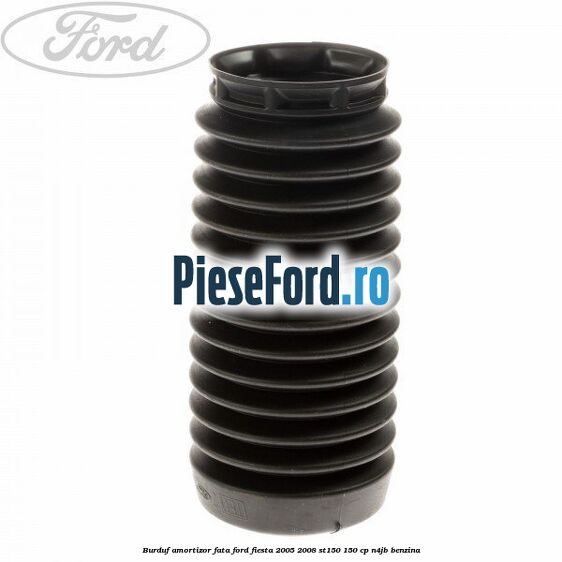 Burduf amortizor fata Ford Fiesta 2005-2008 ST150 150 cp