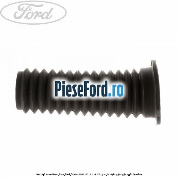 Burduf amortizor fata Ford Fiesta 2008-2012 1.4 97 cp