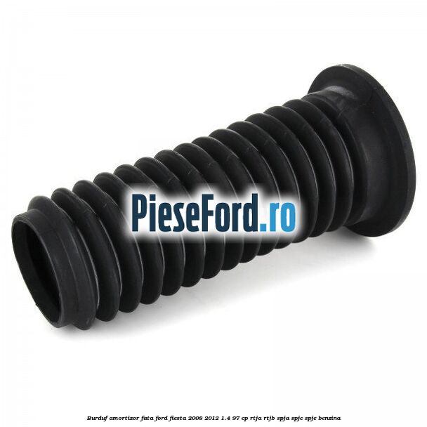 Burduf amortizor fata Ford Fiesta 2008-2012 1.4 97 cp RTJA, RTJB, SPJA, SPJC, SPJE benzina
