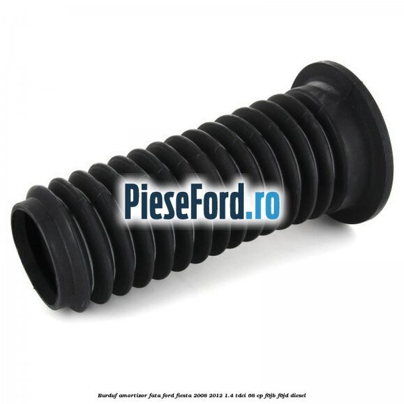 Burduf amortizor fata Ford Fiesta 2008-2012 1.4 TDCi 68 cp Burduf amortizor fata Ford Fiesta 2008-2012 1.4 TDCi 68 cp F6JB, F6JD diesel