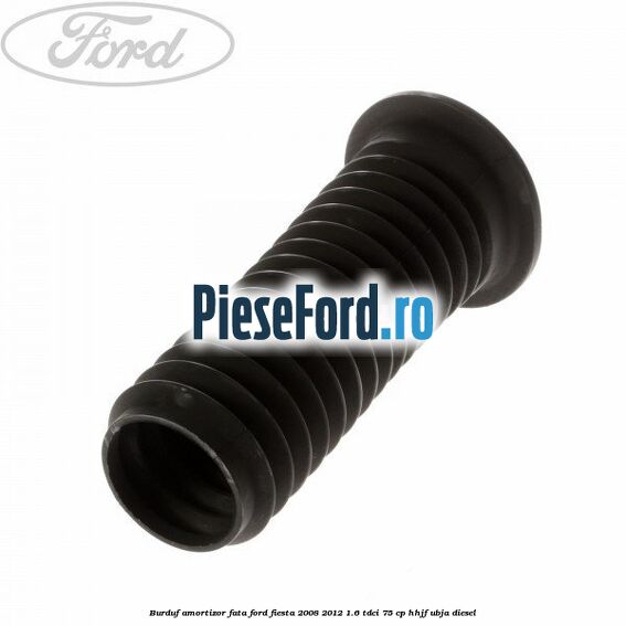 Burduf amortizor fata Ford Fiesta 2008-2012 1.6 TDCi 75 cp HHJF, UBJA diesel