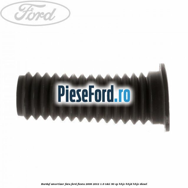 Burduf amortizor fata Ford Fiesta 2008-2012 1.6 TDCi 90 cp