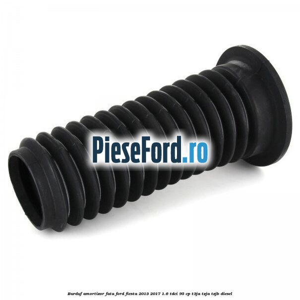 Burduf amortizor fata Ford Fiesta 2013-2017 1.6 TDCi 95 cp T3JA, TZJA, TZJB diesel