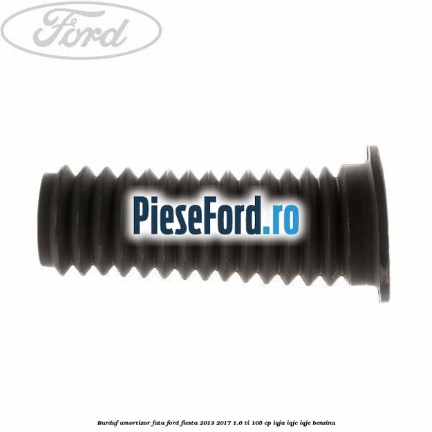 Burduf amortizor fata Ford Fiesta 2013-2017 1.6 Ti 105 cp