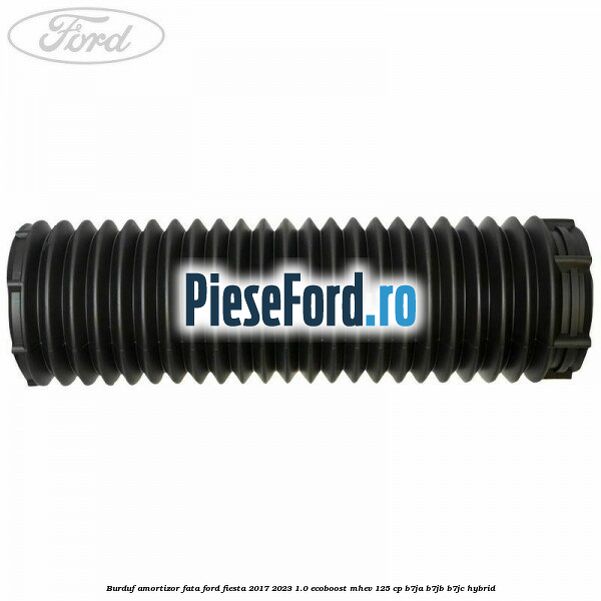 Burduf amortizor fata Ford Fiesta 2017-2023 1.0 EcoBoost mHEV 125 cp Burduf amortizor fata Ford Fiesta 2017-2023 1.0 EcoBoost mHEV 125 cp B7JA, B7JB, B7JC Hybrid