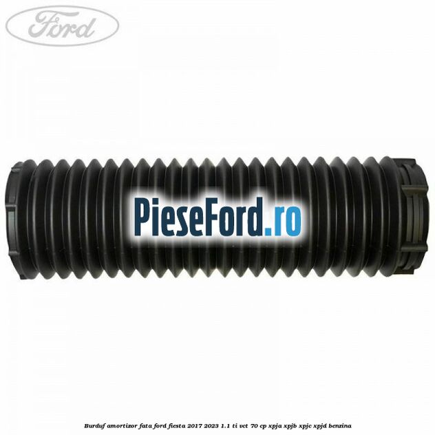 Burduf amortizor fata Ford Fiesta 2017-2023 1.1 Ti-VCT 70 cp XPJA, XPJB, XPJC, XPJD benzina