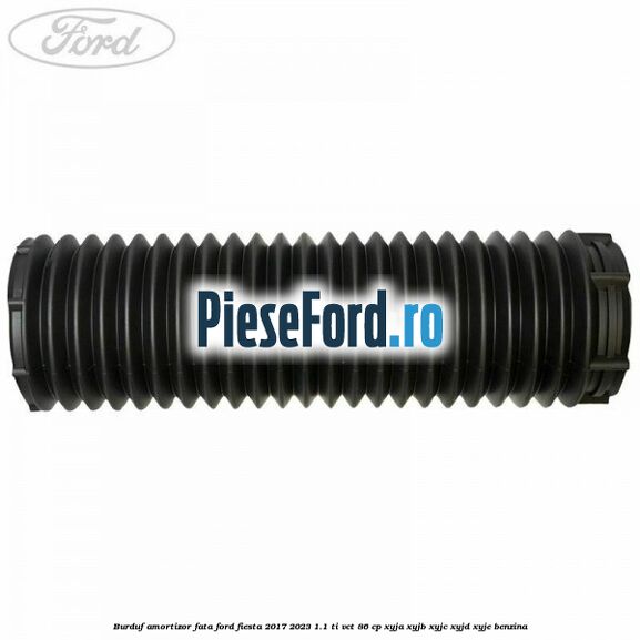 Burduf amortizor fata Ford Fiesta 2017-2023 1.1 Ti-VCT 86 cp XYJA, XYJB, XYJC, XYJD, XYJE benzina