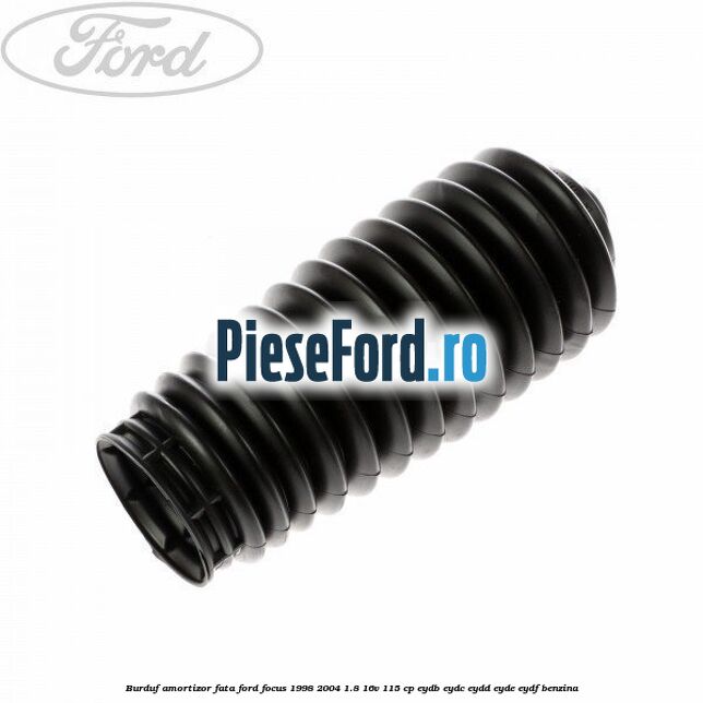 Burduf amortizor fata Ford Focus 1998-2004 1.8 16V 115 cp EYDB, EYDC, EYDD, EYDE, EYDF benzina