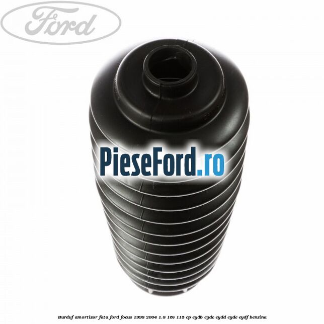 Burduf amortizor fata Ford Focus 1998-2004 1.8 16V 115 cp EYDB, EYDC, EYDD, EYDE, EYDF benzina