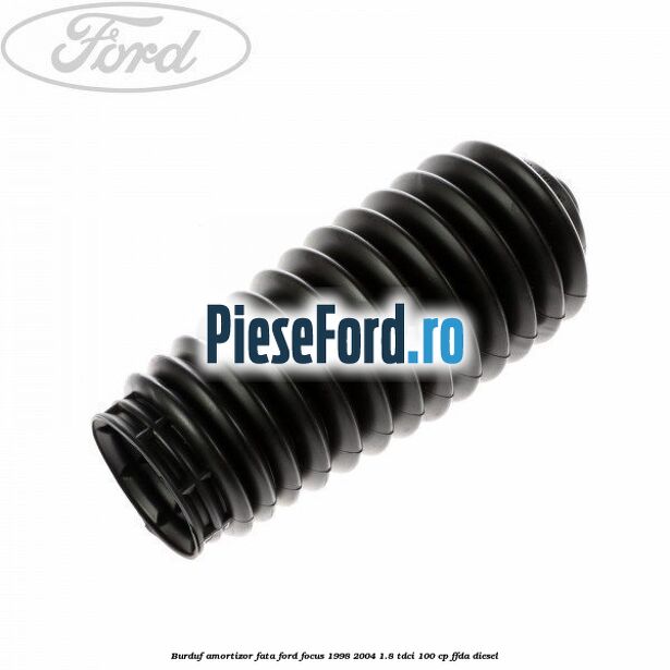 Burduf amortizor fata Ford Focus 1998-2004 1.8 TDCi 100 cp FFDA diesel