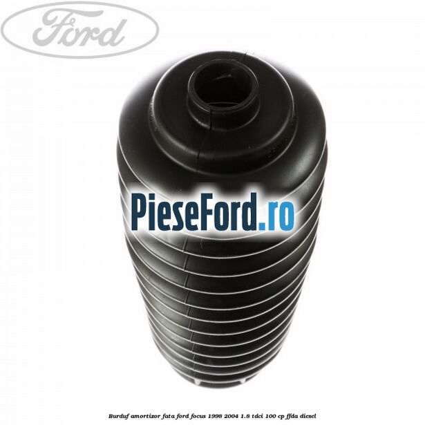Burduf amortizor fata Ford Focus 1998-2004 1.8 TDCi 100 cp FFDA diesel
