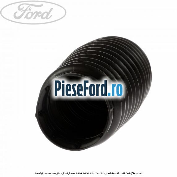 Burduf amortizor fata Ford Focus 1998-2004 2.0 16V 131 cp Burduf amortizor fata Ford Focus 1998-2004 2.0 16V 131 cp EDDB, EDDC, EDDD, EDDF benzina