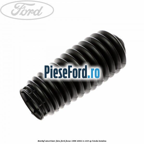 Burduf amortizor fata Ford Focus 1998-2004 RS 215 cp Burduf amortizor fata Ford Focus 1998-2004 RS 215 cp HMDA benzina